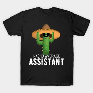 Nacho Average assistant Humor Gift idea for assistants T-Shirt